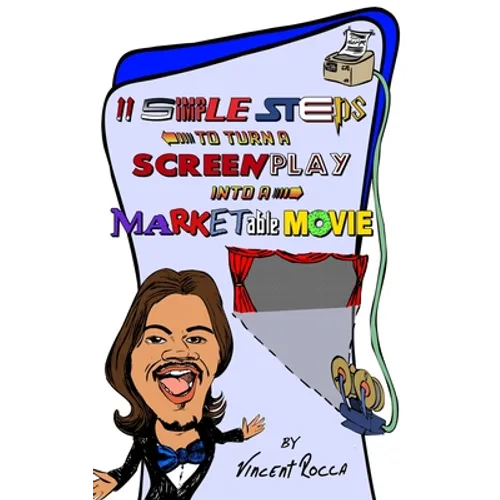 11 Simple Steps to turn a Screenplay into a Marketable Movie: or, How I got a $10k movie to gross $1 Million through Warner Bros.