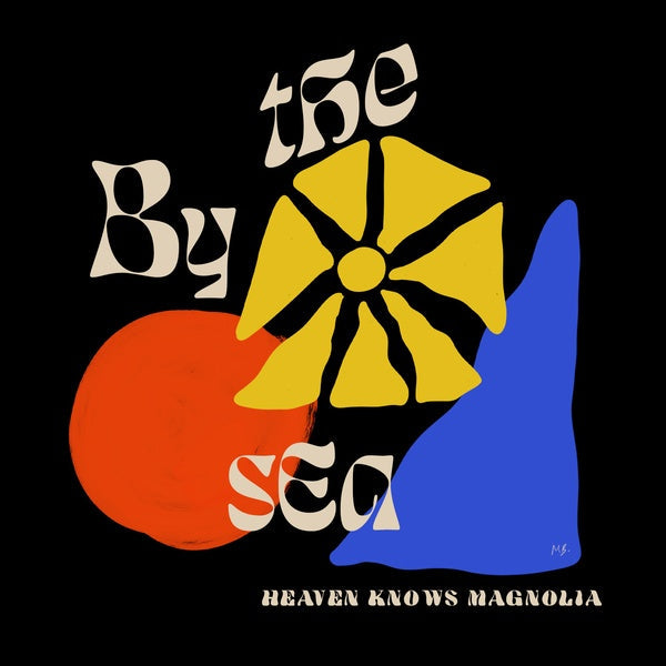 BY THE SEA - Heaven Knows Magnolia Vinyl Record