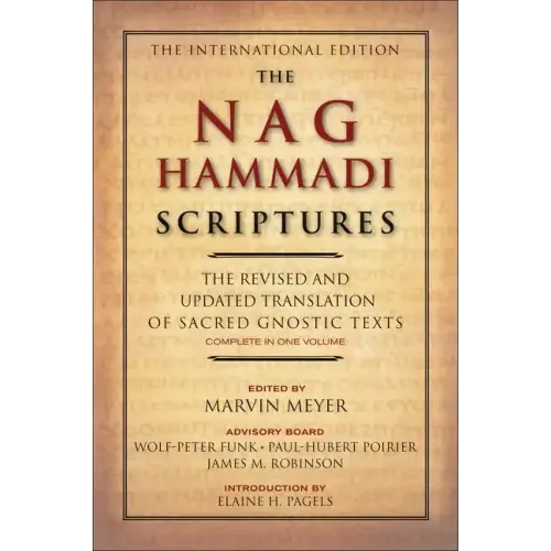 The Nag Hammadi Scriptures: The Revised and Updated Translation of Sacred Gnostic Texts Complete in One Volume