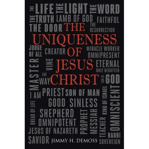 The Uniqueness of Jesus Christ: As Witnessed in the Gospel of John