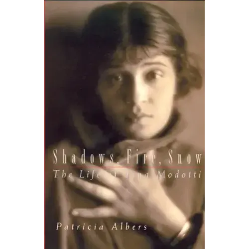 Shadows, Fire, Snow: The Life of Tina Modotti