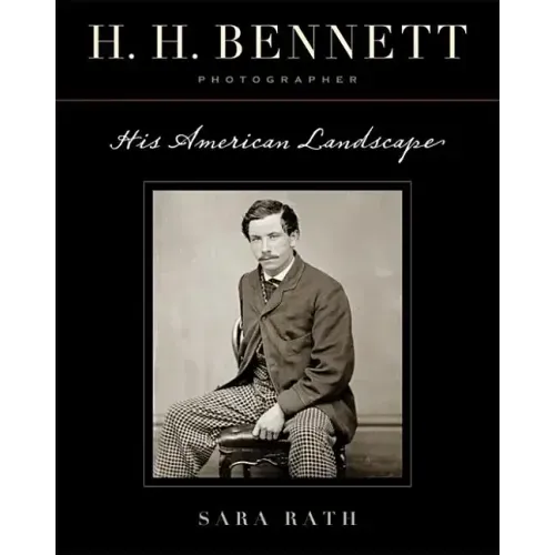 H. H. Bennett, Photographer: His American Landscape
