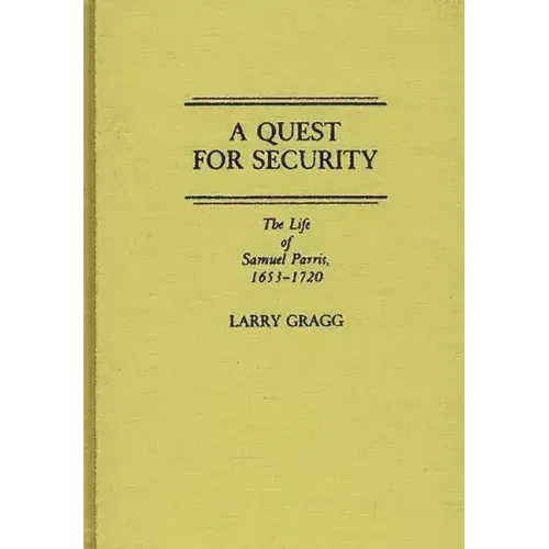 A Quest for Security: The Life of Samuel Parris, 1653-1720