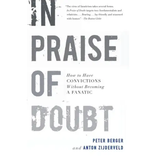 In Praise of Doubt: How to Have Convictions Without Becoming a Fanatic