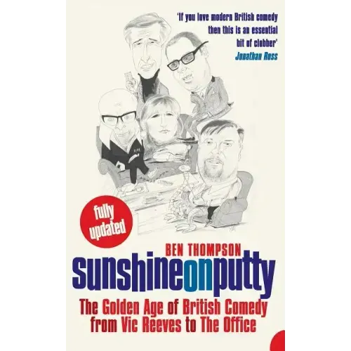 Sunshine on Putty: The Golden Age of British Comedy, from Vic Reeves to the Office