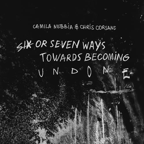 Camila Nebbia - Six Or Seven Ways Towards Becoming Undone [CD] Music CD