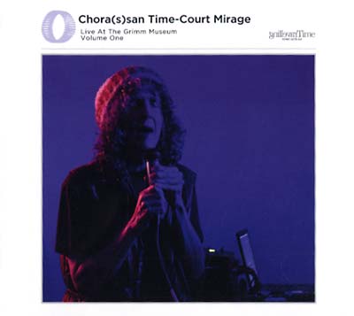 Chora(s)san Time-Court Mirage: Live At The Grimm Museum Vol. 1  Music CD