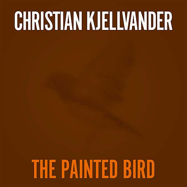 CHRISTIAN KJELLVANDER - The Painted Bird Vinyl Record