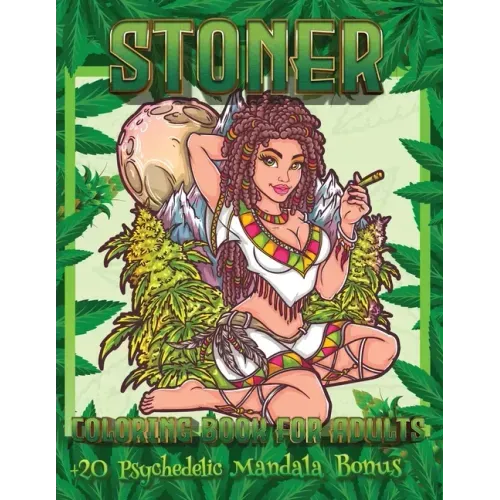 Stoner Coloring Book For Adults: +20 Psychedelic Mandala Bonus - Psychedelic Coloring Books For Adults Relaxation And Stress Relief