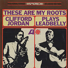 These Are My Roots: Clifford Jordan Plays Leadbelly Vinyl Record
