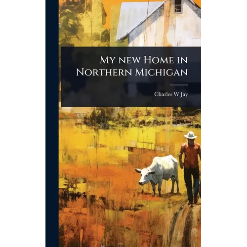 My new Home in Northern Michigan