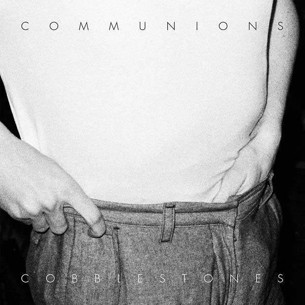 Communions - Cobblestones [Vinyl] Vinyl Record