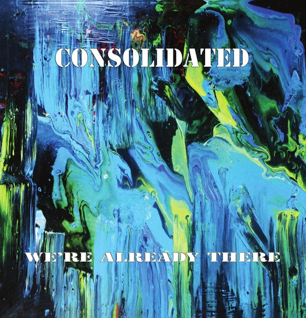 CONSOLIDATED - We're Already There Vinyl Record
