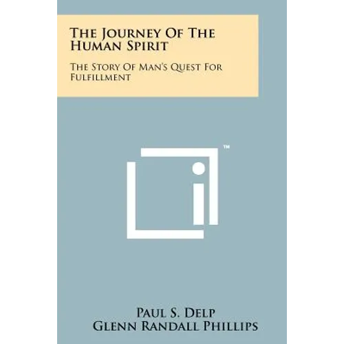 The Journey of the Human Spirit: The Story of Man's Quest for Fulfillment