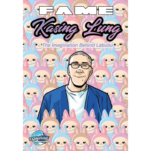 Fame: Kasing Lung: The Imagination Behind Labubu