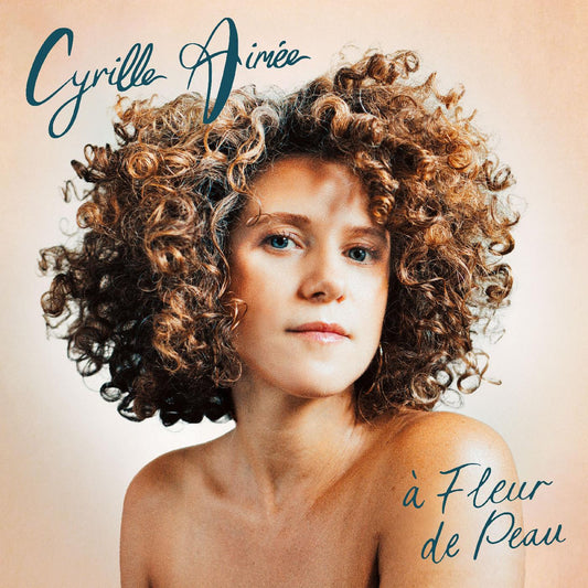 Cyrille Aimee - a Fleur de Peau Vinyl Record