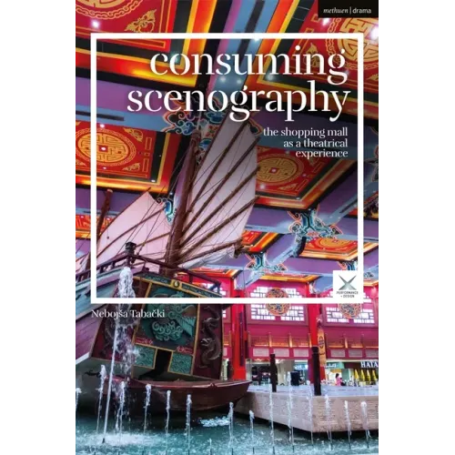 Consuming Scenography: The Shopping Mall as a Theatrical Experience