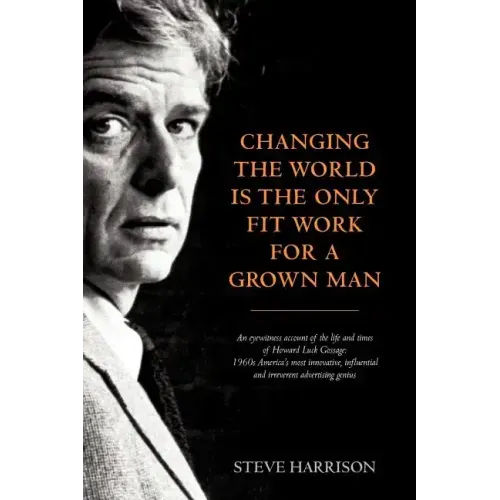 Changing the World Is the Only Fit Work for a Grown Man