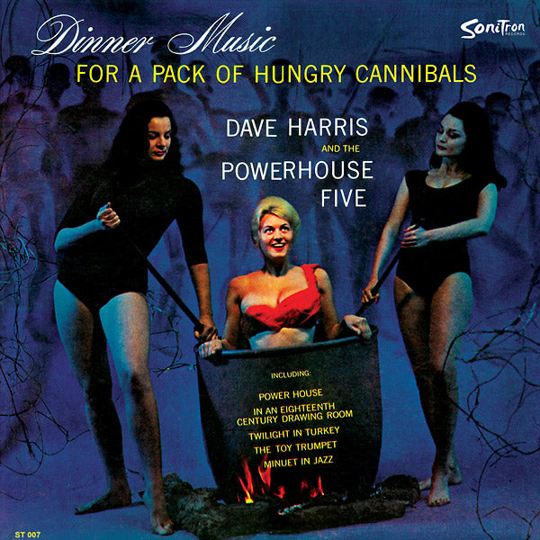 DAVE HARRIS AND THE POWERHOUSE FIVE - Dinner Music For A Pack Of Hungry Cannibals Vinyl Record