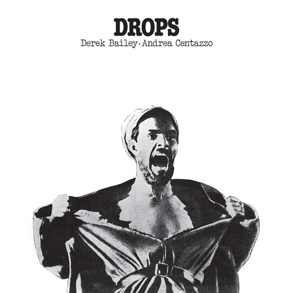 DEREK BAILEY AND ANDREA CENTAZZO - Drops [Vinyl] Vinyl Record