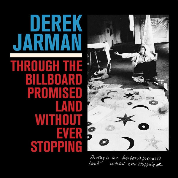Derek Jarman - Through The Billboard Promised Land Without Ever Stopping [LP] [Vinyl] Vinyl Record
