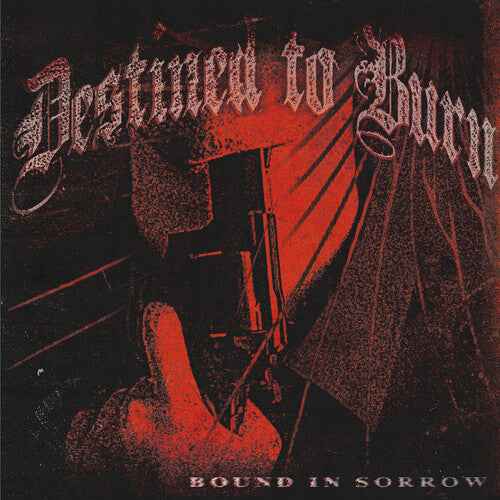 Destined To Burn - Bound In Sorrow [Vinyl] Vinyl Record