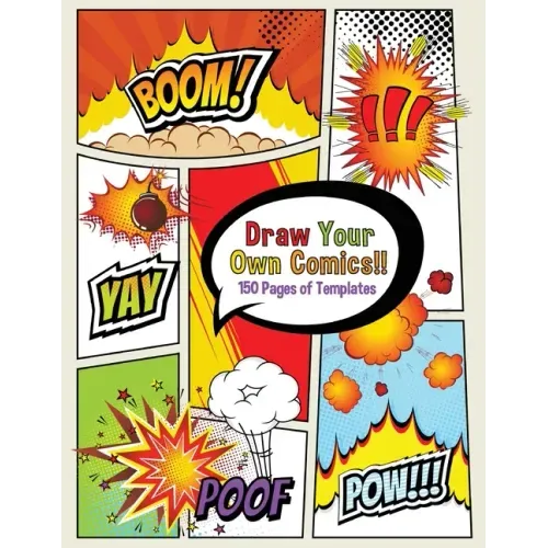 Draw Your Own Comics! 150 pages of blank templates for kids and adults