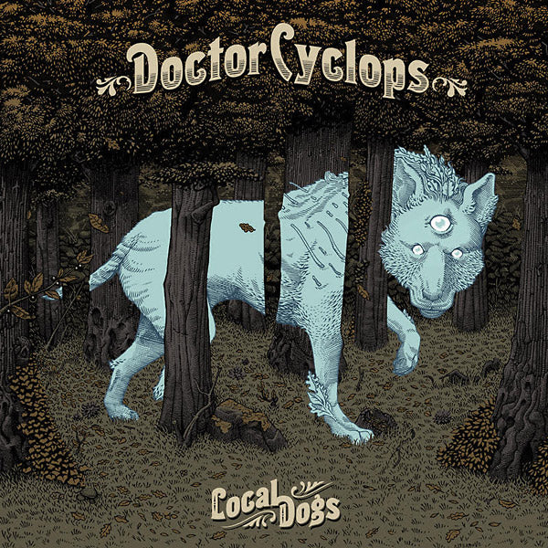 DOCTOR CYCLOPS - Local Dogs [Vinyl] Vinyl Record