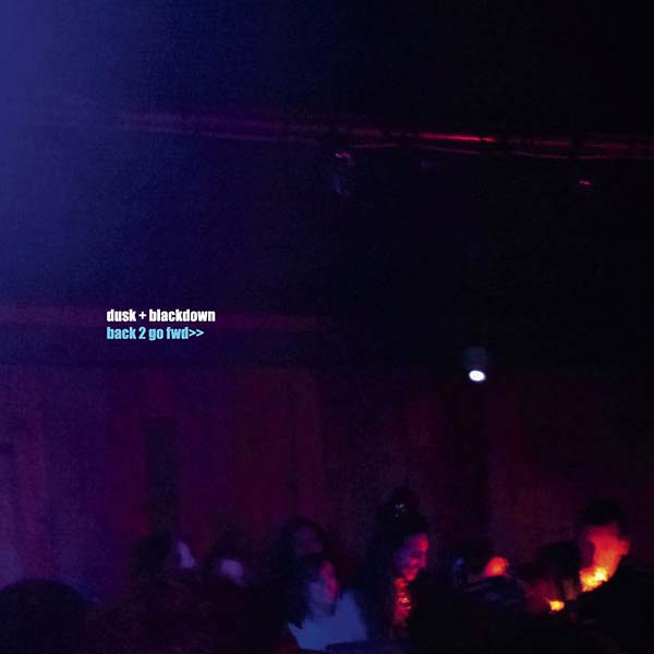 DUSK + BLACKDOWN - Back 2 Go FWD>> EP Vinyl Record