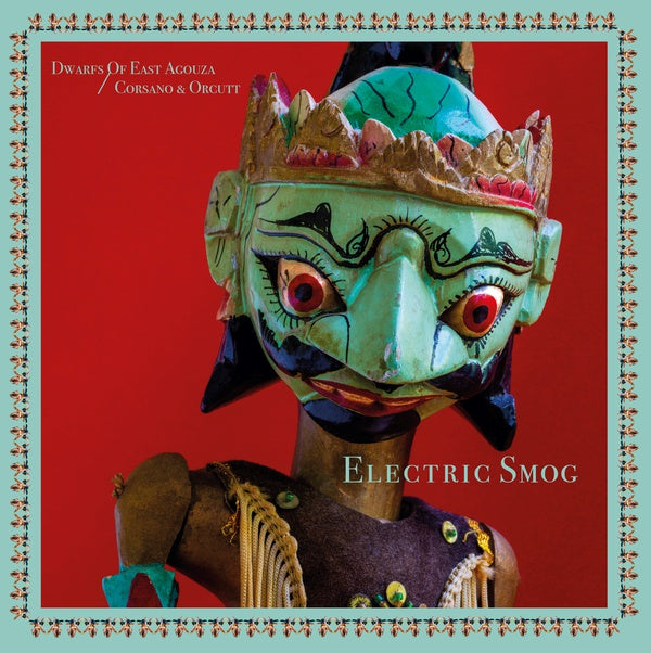 DWARFS OF EAST AGOUZA/CHRIS CORSANO & BILL ORCUTT - Electric Smog [Vinyl] Vinyl Record