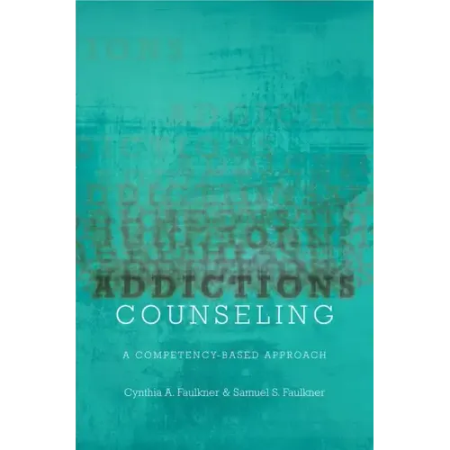 Addictions Counseling: A Competency-Based Approach
