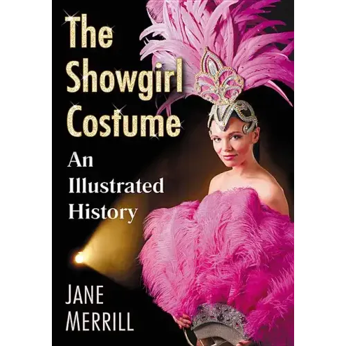 The Showgirl Costume: An Illustrated History
