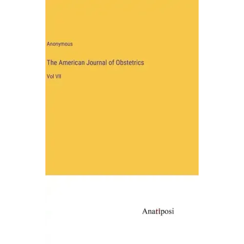 The American Journal of Obstetrics: Vol VII