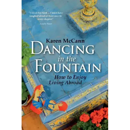 Dancing In The Fountain: How to Enjoy Living Abroad