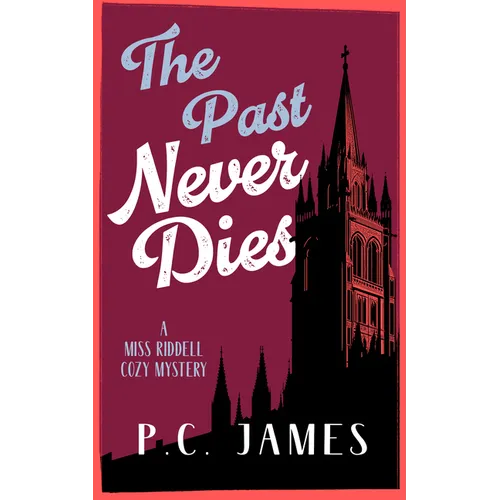 The Past Never Dies: A Cozy Historical Mystery Where Theft and Murder Collide