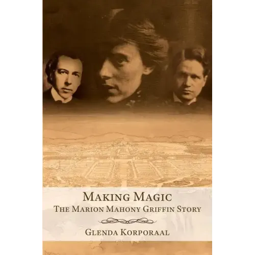 Making Magic: The Marion Mahony Griffin Story