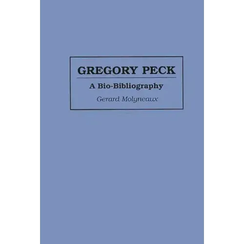 Gregory Peck: A Bio-Bibliography