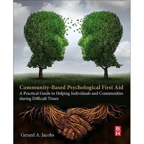Community-Based Psychological First Aid: A Practical Guide to Helping Individuals and Communities During Difficult Times