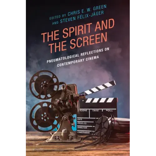 The Spirit and the Screen: Pneumatological Reflections on Contemporary Cinema
