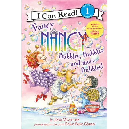 Fancy Nancy: Bubbles, Bubbles, and More Bubbles!