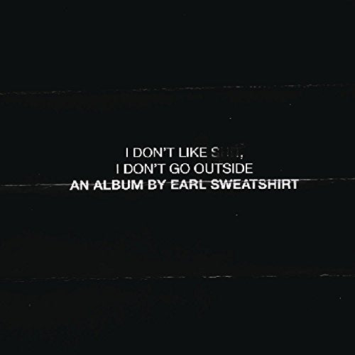 I Don'T Go Outside: An Album By Earl Sweatshirt I Don'T Like Shit  Music CD