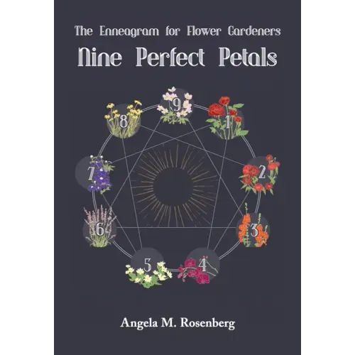 Nine Perfect Petals: The Enneagram for Flower Gardeners