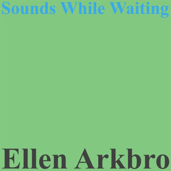 ELLEN ARKBRO - Sounds While Waiting [Vinyl] Vinyl Record