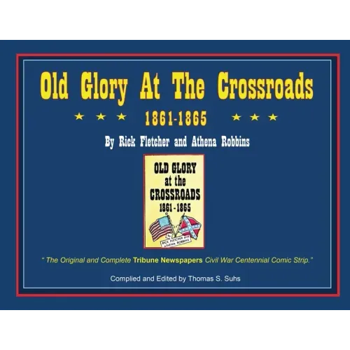 Old Glory at the Crossroads 1861-1865