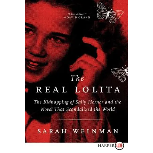 The Real Lolita: The Kidnapping of Sally Horner and the Novel That Scandalized the World