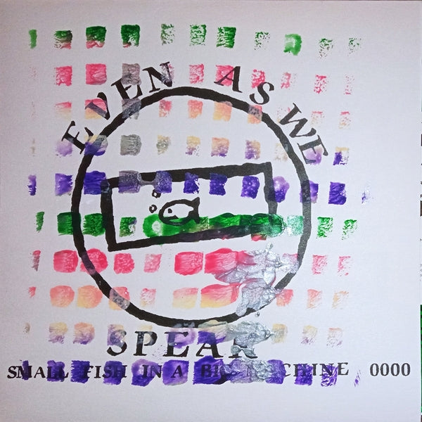 EVEN AS WE SPEAK - Small Fish In A Big Machine Vinyl Record