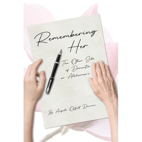 Remembering Her: The Other Side of Dementia or Alzheimer's