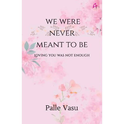 We were never meant to be: loving you was not enough