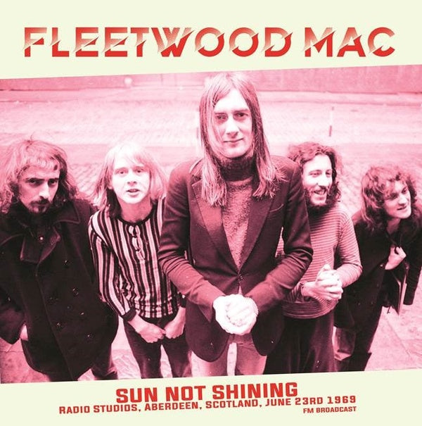 Fleetwood Mac - Sun Not Shining (Radio Studios, Aberdeen, Scotland, June 23rd 1969) Vinyl Record