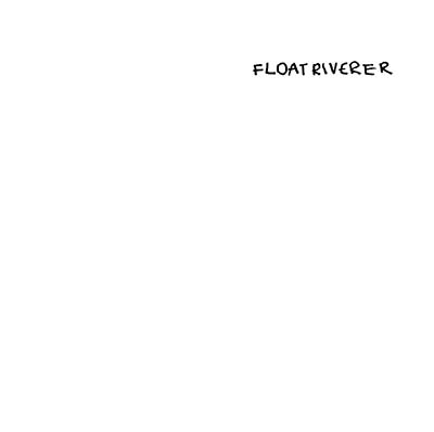 FLOAT RIVERER - Float Riverer Vinyl Record